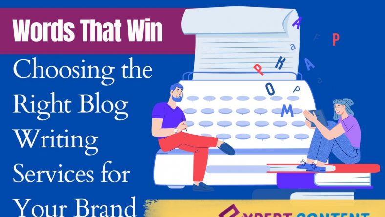 Words That Win: Choosing the Right Blog Writing Services for Your Brand