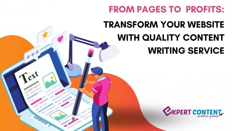 From Pages to Profits: Transform Your Website with Quality Content Writing Services