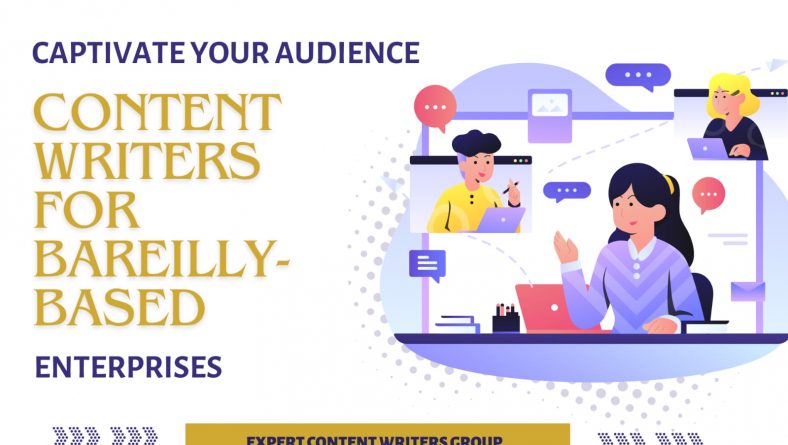Captivate Your Audience: Content Writers for Bareilly-Based Enterprises